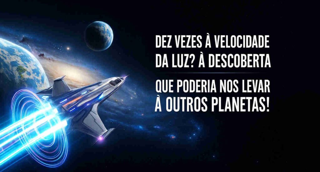 Dez Vezes a Velocidade da Luz